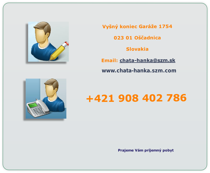 Vyšný koniec Garáže 1754

023 01 Oščadnica

Slovakia

 Email: chata-hanka@szm.sk

www.chatamatka.eu

 

chata-matka@szm.sk